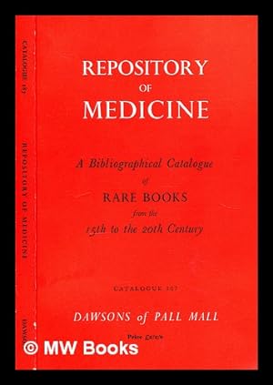 Image du vendeur pour Repository of medicine : a bibliographical catalogue of rare books from the 15th to the 20th century - Catalogue 187 mis en vente par MW Books