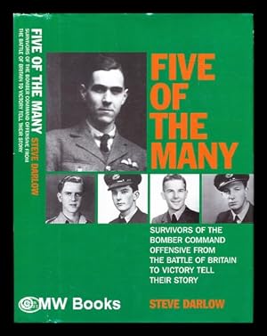 Image du vendeur pour Five of the Many : Survivors of the Bomber Command Offensive from the Battle of Britain to Victory Tell Their Story mis en vente par MW Books
