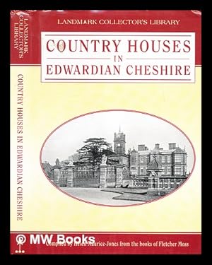 Seller image for Country houses in Edwardian Cheshire / Compiled by Helen Maurice-Jones from the books of Fletcher Moss for sale by MW Books