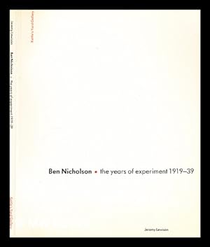 Seller image for Ben Nicholson : the years of experiment 1919-39, [catalogue of] an exhibition organised by Kettle's Yard Gallery and toured by the Arts Council of Great Britain / [catalogue by] Jeremy Lewison for sale by MW Books