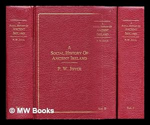 Seller image for A social history of ancient Ireland : treating of the government, military system, and law; religion, learning, and art; trades, industries, and commerce; manners, customs, and domestic life, of the ancient Irish people - complete in two volumes for sale by MW Books