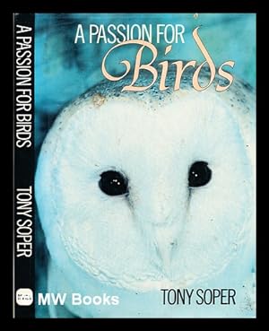 Seller image for A Passion for birds : dedicated to the Royal Society for the Protection of Birds on its centenary / edited and compiled by Tony Soper for sale by MW Books