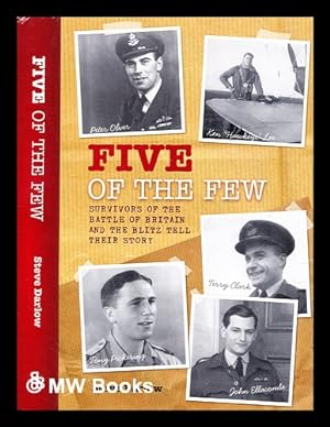 Image du vendeur pour Five of the Few : Survivors of the Battle of Britain and the Blitz tell their story mis en vente par MW Books