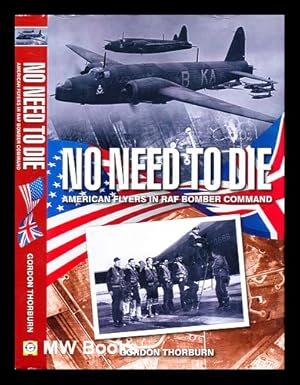 Imagen del vendedor de No need to die : American flyers in RAF Bomber Command a la venta por MW Books