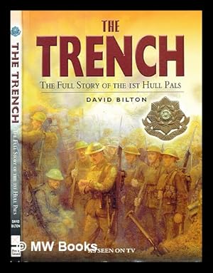 Seller image for The trench : the full story of the 1st Hull Pals : a history of the 10th (1st Hull) Battalion, East Yorkshire Regiment, 1914-1918 for sale by MW Books