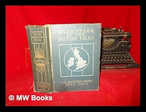 Immagine del venditore per The survey gazetteer of the British Isles, topographical, statistical, and commercial : compiled from the 1901 census and the latest official returns / Ed. by J.G. Barthololmew . With appendices and special maps venduto da MW Books