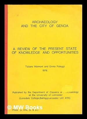 Image du vendeur pour Archaeology and the city of Genoa : a review of the present state of knowledge and opportunities / Tiziano Mannoni and Ennio Poleggi mis en vente par MW Books