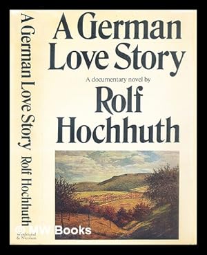 Immagine del venditore per A German love story / [by] Rolf Hochhuth ; translated [from the German] by John Brownjohn venduto da MW Books