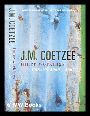 Seller image for Inner workings : literary essays 2000-2005 / J.M. Coetzee ; with an introduction by Derek Attridge for sale by MW Books