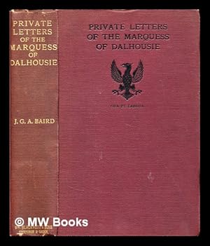 Image du vendeur pour Private letters of the Marquess of Dalhousie / edited by J. G. A. Baird mis en vente par MW Books