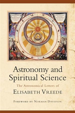 Seller image for Astronomy and Spiritual Science : The Astronomical Letters of Elisabeth Vreede for sale by GreatBookPrices