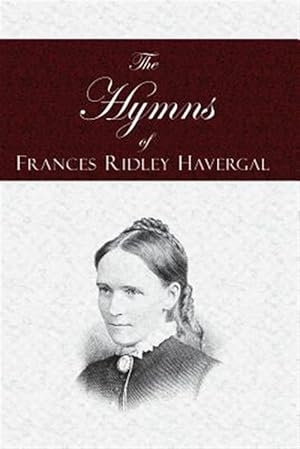 Imagen del vendedor de The Hymns of Frances Ridley Havergal a la venta por GreatBookPrices