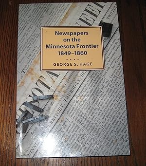 Seller image for Newspapers on the Minnesota Frontier, 1849-1860 for sale by Paul Wiste Books
