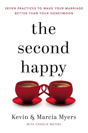 Imagen del vendedor de Second Happy : Seven Practices to Make Your Marriage Better Than Your Honeymoon a la venta por GreatBookPrices