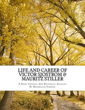 Seller image for Life and Career of Victor Sjostrom & Mauritz Stiller : Film History Research Comparison Paper for sale by GreatBookPrices