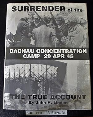 Surrender of the Dachau Concentration Camp, 29 Apr 45: The True Account