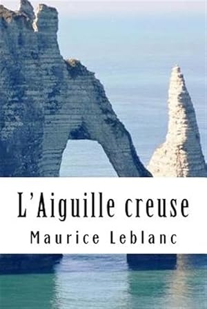 Image du vendeur pour L'Aiguille Creuse: Arsne Lupin, Gentleman-Cambrioleur #3 -Language: french mis en vente par GreatBookPrices