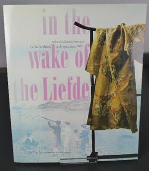 Imagen del vendedor de In the Wake of the Liefde: Cultural Relations between the Netherlands and Japan, Since 1600 a la venta por Horsham Rare Books