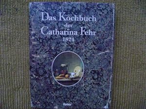 Das Kochbuch der Catharina Fehr 1824