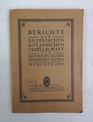 Berichte der Bayerischen Botanischen Gesellschaft zur Erforschung der heimischen Flora. Band XVII.