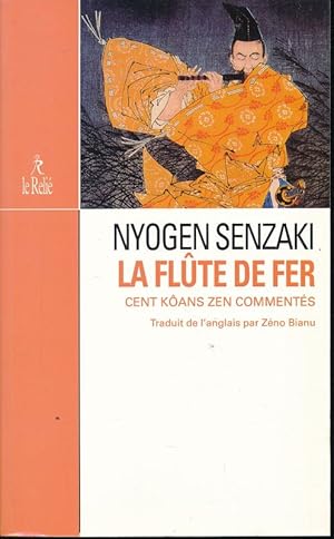 Image du vendeur pour La flte de fer. Cent kans zen comments mis en vente par LIBRAIRIE GIL-ARTGIL SARL