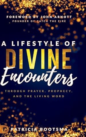 Image du vendeur pour A Lifestyle of Divine Encounters: Through Prayer, Prophecy, and the Living Word mis en vente par GreatBookPrices