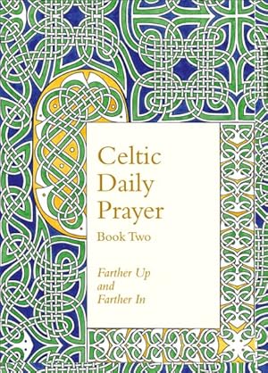Image du vendeur pour Celtic Daily Prayer Book Two : Farther Up and Farther In mis en vente par GreatBookPrices