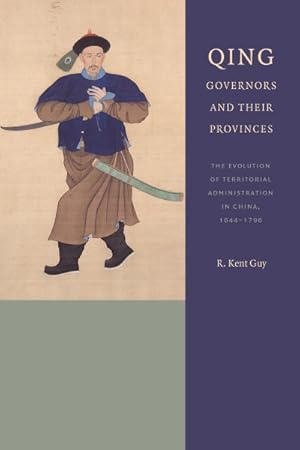 Immagine del venditore per Qing Governors and Their Provinces : The Evolution of Territorial Administration in China, 1644-1796 venduto da GreatBookPrices