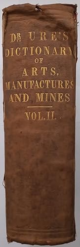 A Dictionary of Arts, Manufactures, and Mines: Containing a Clear Exposition of their Principles ...
