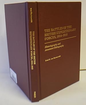 Seller image for The Battles of the British Expeditionary Forces, 1914-1915: Historiography and Annotated Bibliography for sale by Hereward Books