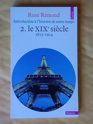 Introduction à l'histoire de notre temps 2. le XIXe siècle 1815 - 1914