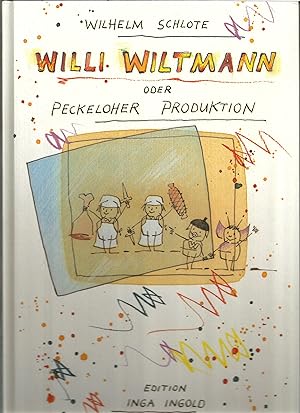 Seller image for Willi Wiltmann oder Peckeloher Produktion. for sale by Sigrid Rhle