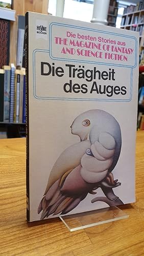Seller image for Die Trgheit des Auges - Die besten SF-Stories aus The Magazine Of Fantasy And Science Fiction - Folge 53, for sale by Antiquariat Orban & Streu GbR