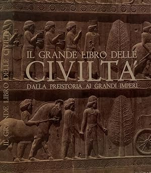 Bild des Verkufers fr Il grande libro delle civilt Dalla preistoria ai grandi imperi zum Verkauf von Biblioteca di Babele