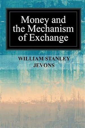 Bild des Verkufers fr Money and the Mechanism of Exchange zum Verkauf von GreatBookPrices