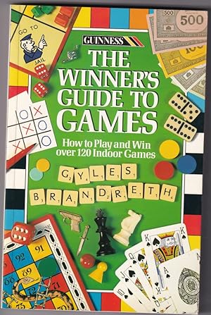 Seller image for The Winner's Guide to Games: How to Play and Win Over 120 Indoor Games for sale by Broadwater Books