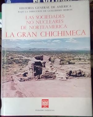 Bild des Verkufers fr Las Sociedades No Nucleares De Norteamrica: La Gran Chichimeca zum Verkauf von Guido Soroka Bookseller