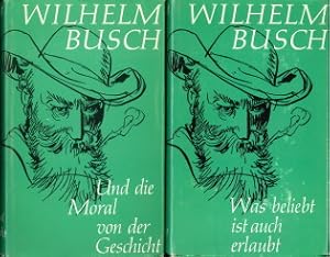 Bild des Verkufers fr Wilhelm Busch: Smtliche Werke [Band 1 und 2] - Band 1: Und die Moral von der Geschicht - Band 2: Was beliebt ist auch erlaubt zum Verkauf von Antiquariaat Parnassos vof