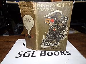 Seller image for The Wonderful Travels: Around The World In 80 days, Five Weeks In A Balloon, A Journey Into The Interior Of The Earth for sale by Tilly's Bookshop