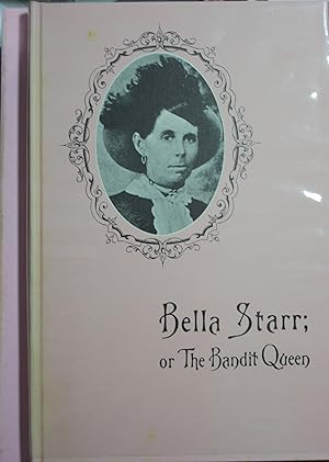 Seller image for Bella Starr or The Bandit Queen or The Female Jesse James for sale by Old West Books  (ABAA)