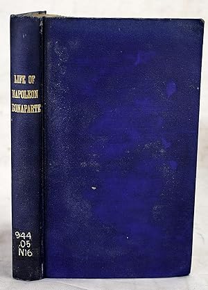 Seller image for The life of Napoleon Bonaparte : late Emperor of the French, &c. &c. &c. from his birth, until his departure to the island of St. Helena. for sale by Sequitur Books