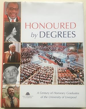 A Honoured By Degrees - A Century Of Honorary Graduates Of The University Of Liverpool