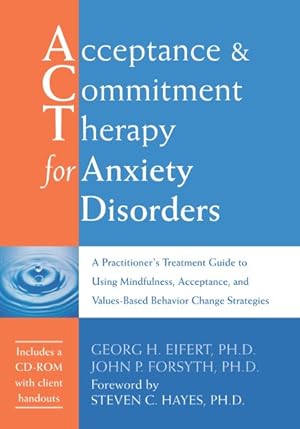Imagen del vendedor de Acceptance & Commitment Therapy for Anxiety Disorders : A Practitioner's Treatment Guide to Using Mindfulness, Acceptance, and Values-Based Behavior Change Strategies a la venta por GreatBookPricesUK