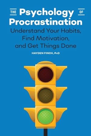 Seller image for Psychology of Procrastination : Understand Your Habits, Find Motivation, and Get Things Done for sale by GreatBookPrices