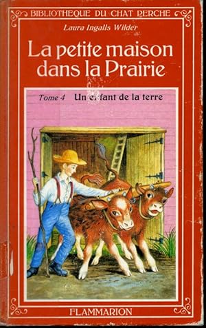 Seller image for La petite maison dans la prairie : Tome 4 - Un enfant de la terre for sale by Librairie Le Nord