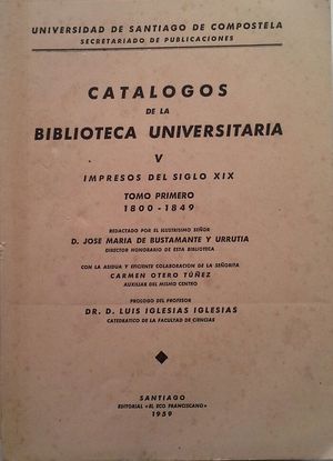 Bild des Verkufers fr CATLOGOS DE LA BIBLIOTECA UNIVERSITARIA - VOLUMEN V: IMPRESOS DEL SIGLO XIX - TOMO I 1800-1849 zum Verkauf von CENTRAL LIBRERA REAL FERROL