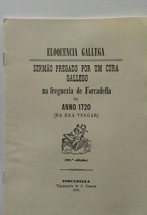ELOQUENCIA GALLEGA - SERMÂO PREGADO POR UM CURA GALLEGO NA FRAGUEIRA DE FORCADELLA NO ANO 1720 (D...