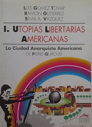 Seller image for UTOPAS LIBERTARIAS AMERICANAS - TOMO I: LA CIUDAD ANARQUISTA AMERICANA DE PIERRE QUIROULE for sale by CENTRAL LIBRERA REAL FERROL