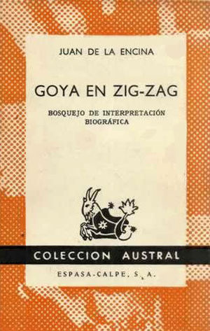 GOYA EN ZIG-ZAG - BOSQUEJO DE INTERPRETACIÓN BIOGRÁFICA