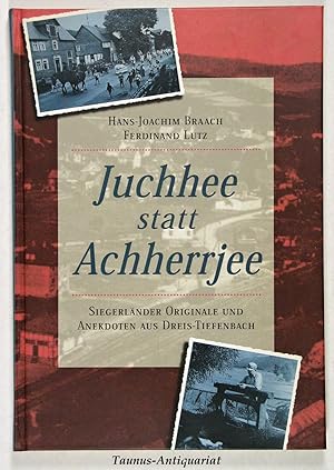 Juchhee statt Achherrjee. Siegerländer Originale, Anekdoten, Sprüche und Geschichten aus Dreis-Ti...